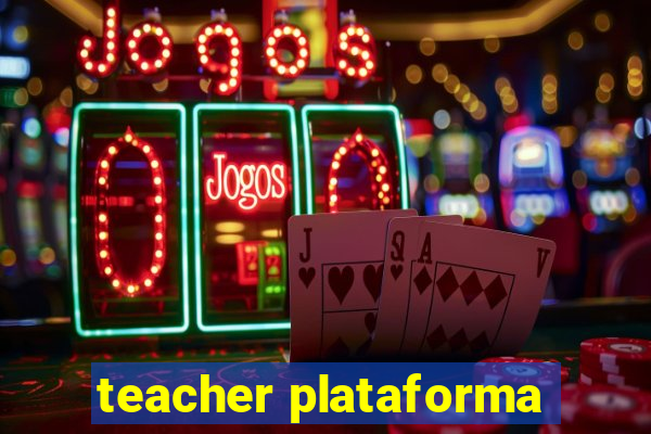 teacher plataforma